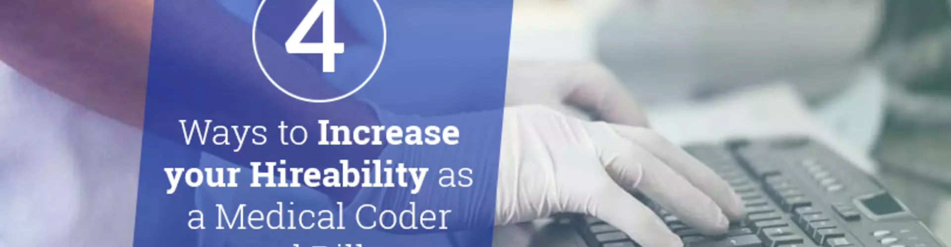 4 Ways to Increase your Hireability as a Medical Coder and Biller 4 Ways to Increase your Hireability as a Medical Coder and Biller