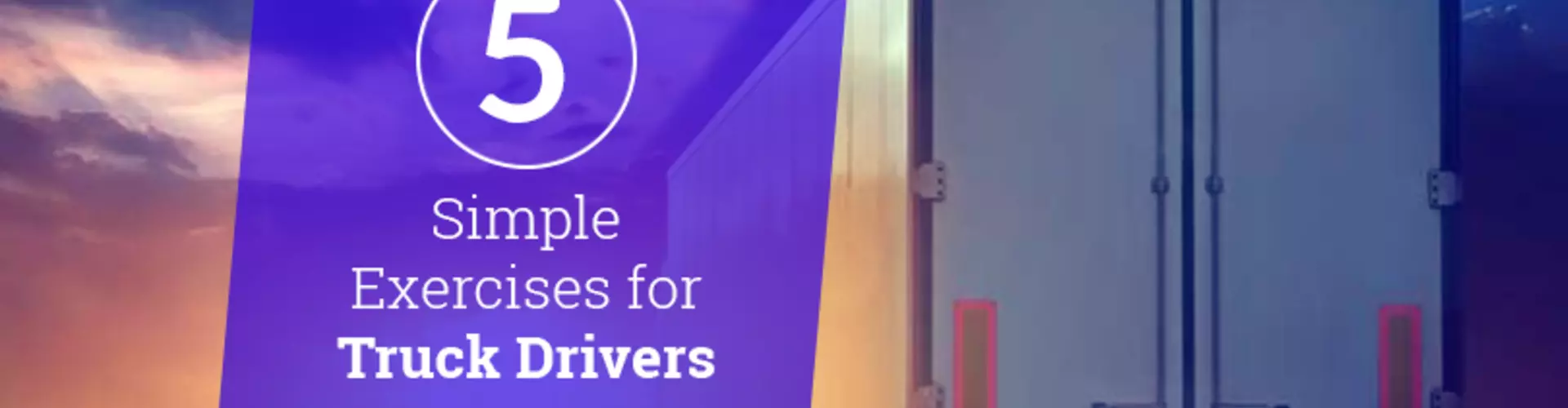 5 Simple Exercises for Truck Drivers 5 Simple Exercises for Truck Drivers
