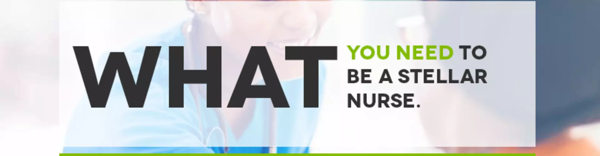What You Need to be a Stellar Nurse What You Need to be a Stellar Nurse